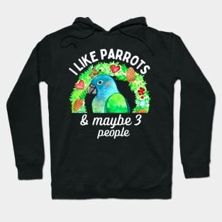 I Like Pionus Parrots and Maybe 3 People Hoodie